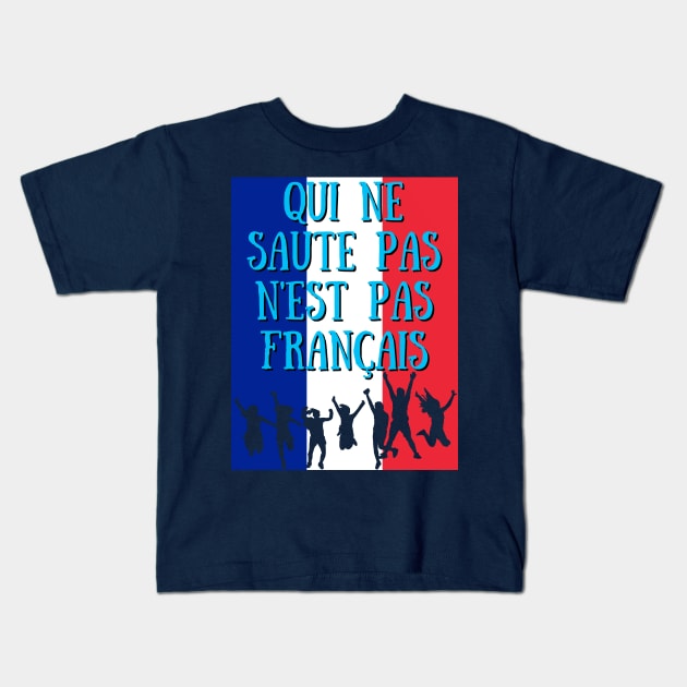 Qui Ne Saute Pas N'est Pas Francais -France Qatar World Cup 2022 Kids T-Shirt by Ashley-Bee